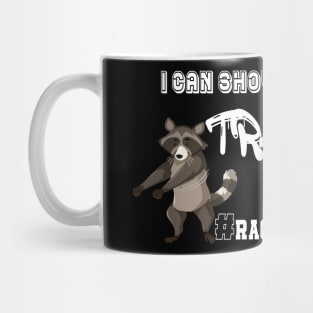 I Can Show You Some Trash Raccoon Life Mug